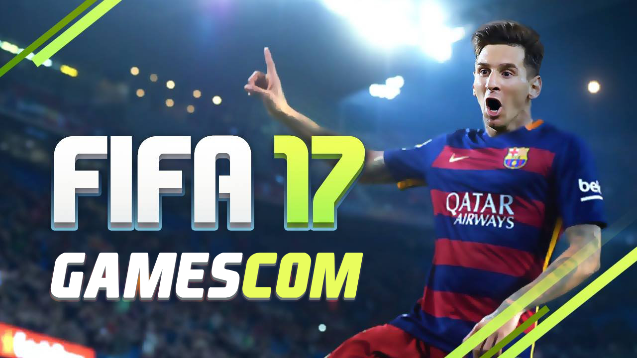FIFA 17 Gamescom